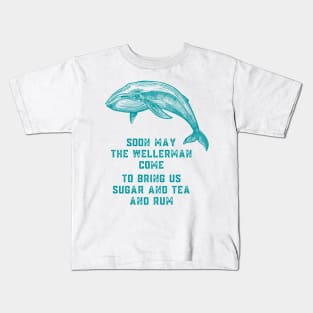 Soon May the Wellerman Come to Bring Us Sugar and Tea and Rum Kids T-Shirt